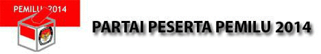 Partai Peserta Pemilu 2014 Partai Peserta Pemilu 2014